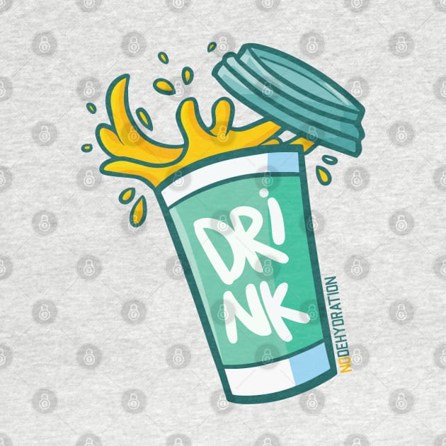 Drink - No Dehydration by Jocularity Art